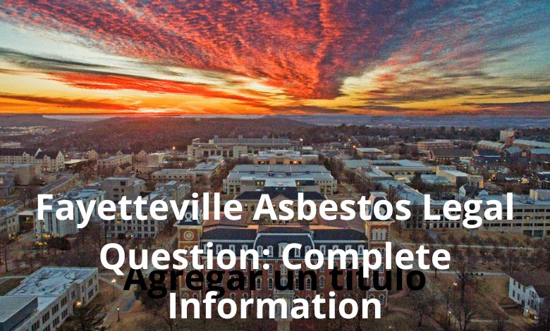 Fayetteville Asbestos Legal Question