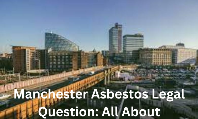 manchester asbestospton Asbestos