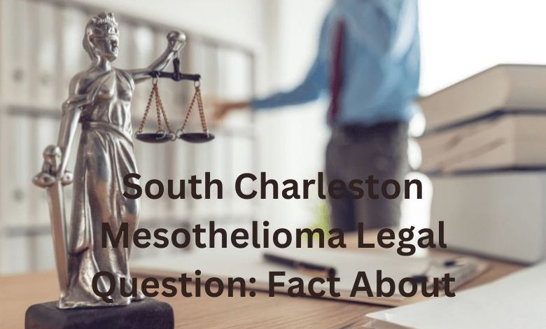 South Charleston Mesothelioma Legal Question