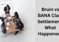 Bruin vs BANA Class Settlement: What Happened?